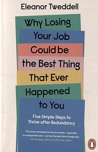 Tweddell E. Why Losing Your Job Could be the Best Thing That Ever Happened to You daisley bruce the joy of work 30 ways to fix your work culture and fall in love with your job again