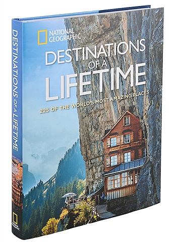 цена National Geographic Destinations of a Lifetime: 225 of the Worlds Most Amazing Places
