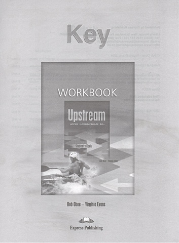 Evans V., Obee B. Upstream B2+ Upper Intermediate. WorkBook. Key tims nicholas redston chris bell jan face2face upper intermediate b2 workbook without key