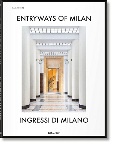 Киш Б., Шерер Д., Баллабио Ф. и др. Entryways of Milan – Ingressi di Milano