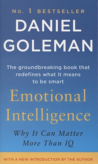 Goleman D. Emotional Intelligence. Why It Can Matter More Than IQ goleman daniel emotional intelligence