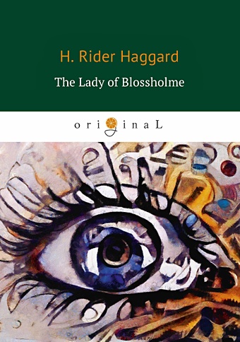 Хаггард Генри Райдер The Lady of Blossholme = Хозяйка Блосхолма: на англ.яз king s the waste lands