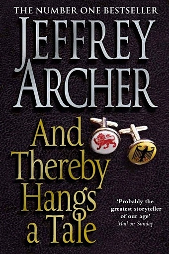 Archer J. And Thereby Hangs A Tale archer jeffrey cometh the hour the clifton chronicles book 6