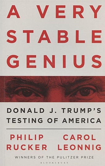 Rucker P., Leonnig C. A Very Stable Genius: Donald J. Trump s Testing of America a very stable genius donald j trump s testing of america