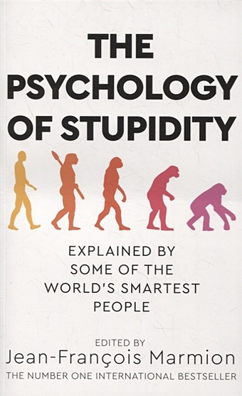 Marmion J.-F. (ed.) The Psychology of Stupidity marmion jean francois the psychology of stupidity explained by some of the world s smartest people