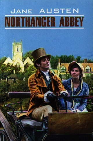Austen J. Northanger Abbey austen j northanger abbey роман на английской языке