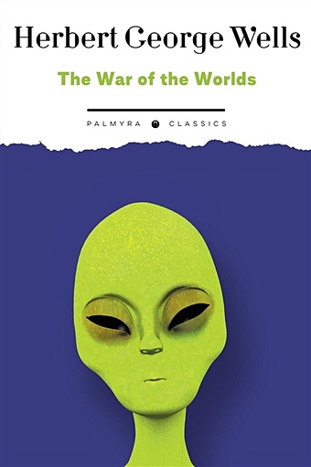 уэллс герберт джордж collected stories ii сборник рассказов 2 на английском языке Уэллс Герберт Джордж The War of the Worlds (на английском языке)