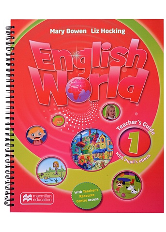 Bowen M., Hocking L. English World 1. Teachers Guide with Pupils eBook bowen m hocking l english world 5 pupils book with ebook pack