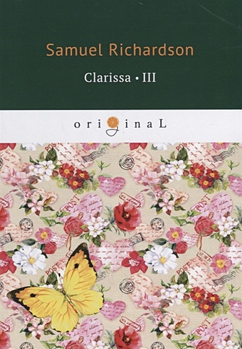 Richardson S. Clarissa 3 = Кларисса 3: на англ.яз richardson samuel pamela