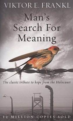 Frankl V. Man s Search For Meaning: The classic tribute to hope from the Holocaust
