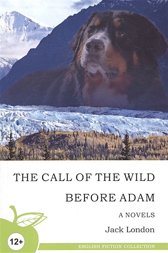 London J. The call of the wild. Before Adam. Novels / Зов предков. До Адама. Повести