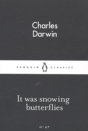 darwin charles voyage of the beagle Darwin C. It Was Snowing Butterflies