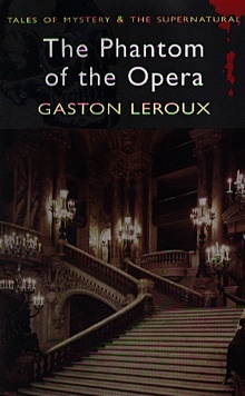 Leroux G. Leroux The Phantom of the Opera (мягк) (Wordsworth Classics) Leroux G. (Юпитер)