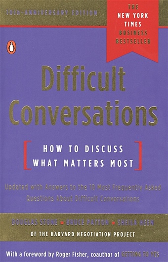 Stone D., Patton B., Heen S. Difficult Conversations. How to Discuss What Matters Most mannix k listen how to find the words for tender conversations