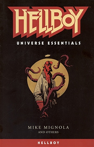 Mignola M. Hellboy Universe Essentials: Hellboy