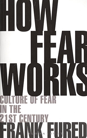 Furedi F. How Fear Works. Culture of Fear in the Twenty-First Century cold fear