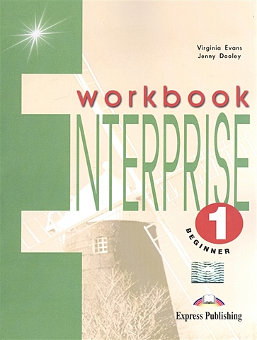 Evans V., Dooley J. Enterprise 1. Workbook. Beginner evans virginia dooley jenny enterprise 1 beginner workbook