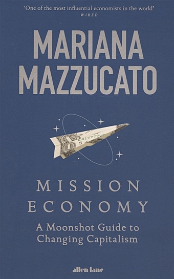 Mazzucato M. Mission Economy: A Moonshot Guide to Changing Capitalism hontzeas antonis mobile 3g long term evolution