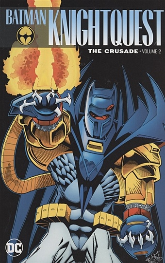 Chuck Dixon Batman. Knightquest. Volume 2. The Crusade