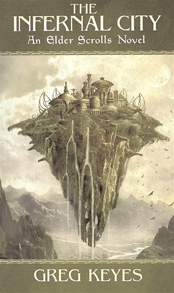 Keyes G. Infernal City - Elder Scrolls игра для компьютера the elder scrolls iv oblivion 2 дополнения 3 jewel диска русская версия