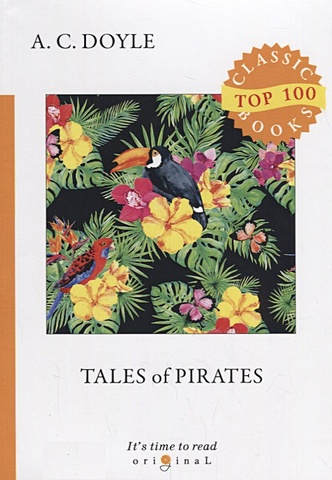 Дойл Артур Конан Tales of Pirates = Рассказы пиратов: на англ.яз conan doyle a tales of pirates and blue water short story collections