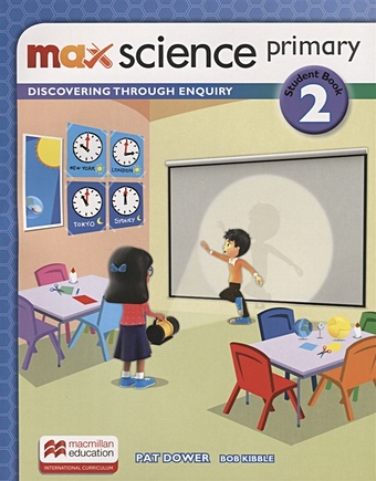 Kibble B., Dower P. Max Science primary. Discovering through Enquiry. Student Book 2