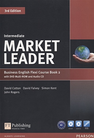 Cotton D., Falvey D., Kent S., Rogers J. Market Leader. Intermediate. Business English Flexi Course Book 2. 3rd Edition (B1) (+CD, +DVD) steve wexler the big book of dashboards visualizing your data using real world business scenarios