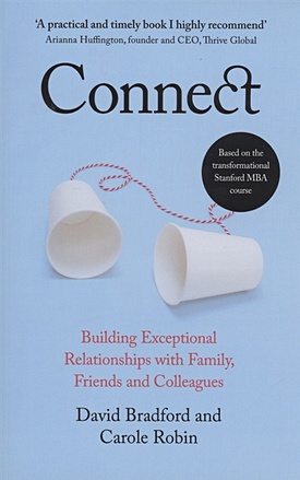 Bradford D., Robin C. Connect. Building Exceptional Relationships with Family, Friends and Colleagues melanie billings yun beyond dealmaking five steps to negotiating profitable relationships