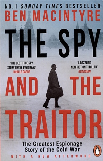 Macintyre B. The Spy and the Traitor. The Greatest Espionage Story of the Cold War macintyre ben a spy among friends