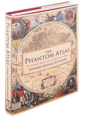 Brooke-Hitching E. The Phantom Atlas. The Greatest Myths, Lies and Blunders on Maps brooke hitching e the madmans library the greatest curiosities of literature