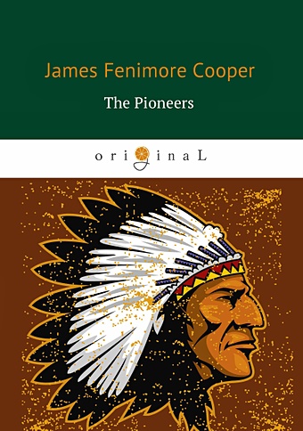 Купер Джеймс Фенимор The Pioneers = Пионеры: роман на англ.яз