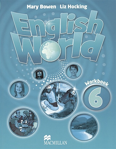 Bowen M., Hocking L. English World 6. Workbook bowen m hocking l wren w english world level 8 b1 workbook cd