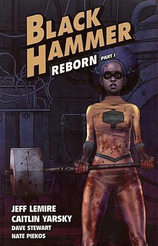 Lemire J. Black Hammer Volume 5: Reborn Part One lemire j the world of black hammer library edition volume 3