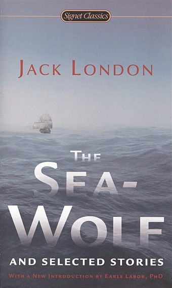london j the sea wolf роман на английском языке London J. The Sea-Wolf and Selected Stories