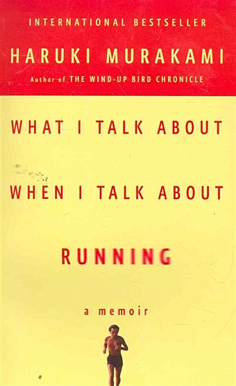 Murakami H. What I Talk About When I Talk About Running / (мягк). Murakami H. (ВБС Логистик) мураками харуки murakami haruki what i talk about when i talk about running