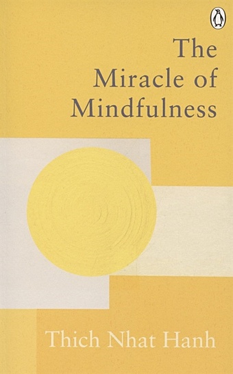 hanh thich nhat peace is every step the path of mindfulness in everyday life Hanh Thich Nhat The Miracle of Mindfulness