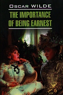  Уайльд Оскар The Importance of Being Earnest. Plays