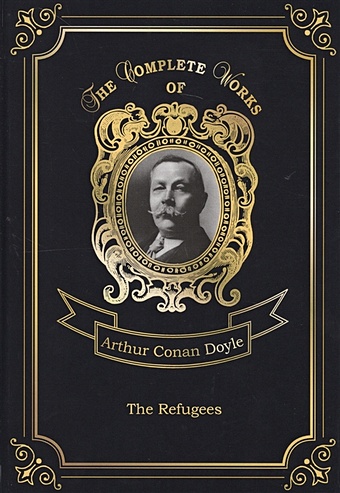 Doyle A. The Refugees = Изгнанники: на англ.яз wharton e madame de treymes and the triumph of night мадам де треймс и триумф ночи на англ яз