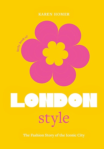 Гомер К. The Little Book of London Style (Little Books of City Style, 1) glenville tony new icons of fashion illustration