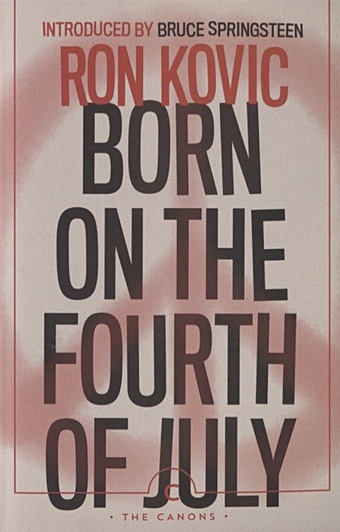 Kovic R. Born on the Fourth of July