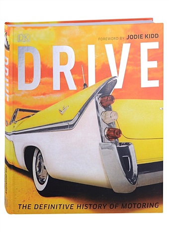 Chapman G. (ред.) Drive. The Definitive History of Motoring
