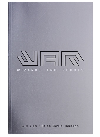 Johnson B., will.i.am WaR: Wizards and Robots