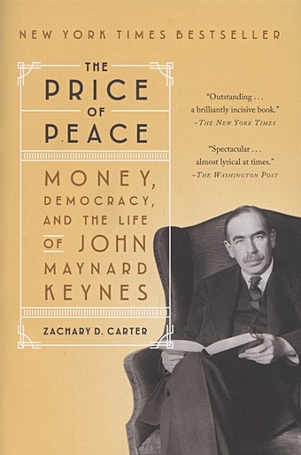Carter Z. The Price of Peace. Money, Democracy and the Life of John Maynard Keynes skidelsky robert keynes the return of the master