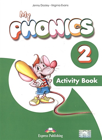 Evans V., Dooley J. My Phonics 2. Activity Book. Рабочая тетрадь эванс вирджиния my phonics 2 activity book рабочая тетрадь