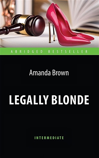 Brown A. Legally Blonde. Блондинка в законе. Книга на английском языке brown amanda legally blonde