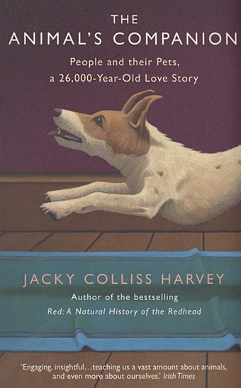 Harvey J. The Animals Companion harvey jacky colliss the animal s companion people and their pets a 26 000 year love story