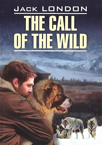 london j белый клык на английском языке London J. The Call of the Wild. Книга для чтения на английском языке