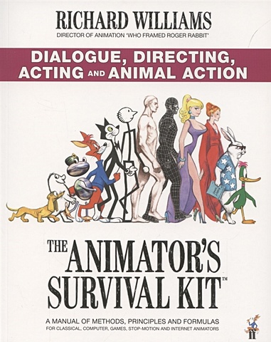 Williams, Richard E. The Animators Survival Kit. Dialogue, Directing, Acting and Animal Action williams richard the animators survival kit dialogue directing acting and animal action