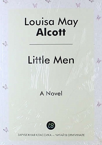 олкотт луиза мэй little men Олкотт Луиза Мэй Little Men. A Novel