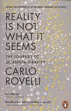 Rovelli, Carlo Reality Is Not What It Seems carlo rovelli seven brief lessons on physics